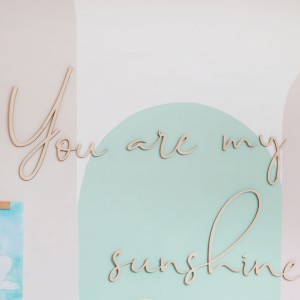 CUT IT NOW - DREWNIANY NAPIS YOU ARE MY SUNSHINE